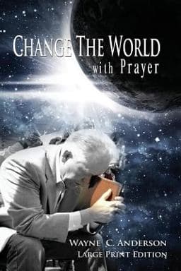 Change the World with Prayer Large Print Edition 9781533529466