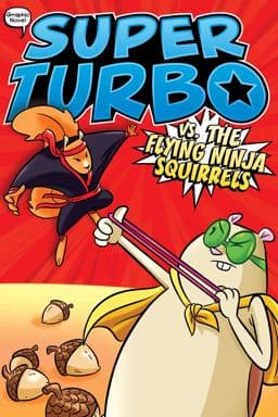 Super Turbo vs. the Flying Ninja Squirrels 9781534474499