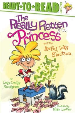 The Really Rotten Princess and the Awful, Icky Election 9781534479296
