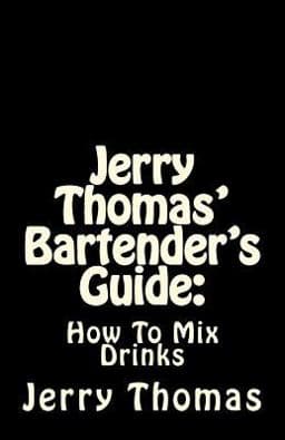 Jerry Thomas' Bartender's Guide: How to Mix Drinks 9781537030500