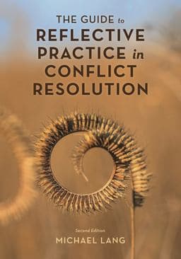 The Guide to Reflective Practice in Conflict Resolution 9781538188958
