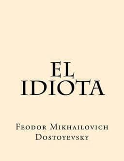 El Idiota (Spanish Edition) 9781539792017