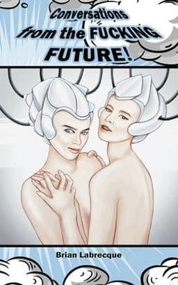 Conversations from the Fucking Future 9781542563499