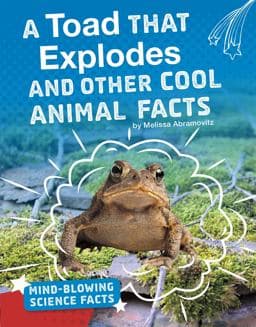 A Toad That Explodes and Other Cool Animal Facts 9781543557725