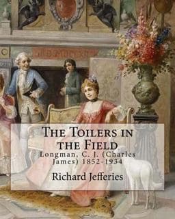 The Toilers in the Field, by: Richard Jefferies 9781548011291