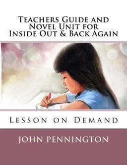 Teachers Guide and Novel Unit for Inside Out and Back Again 9781548678227