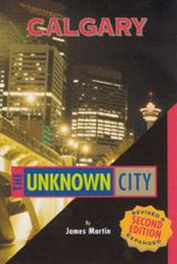 Calgary: the Unknown City 9781551521114
