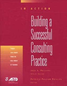 Building a Successful Consulting Practice (in Action Case Study Series) 9781562863319