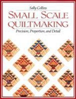 Small Scale Quiltmaking 9781571200099