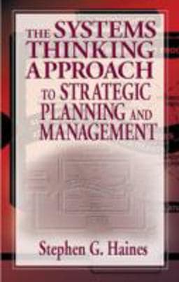 The Systems Thinking Approach to Strategic Planning and Management 9781574442786