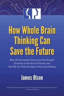 How Whole Brain Thinking Can Save the Future 9781579830519