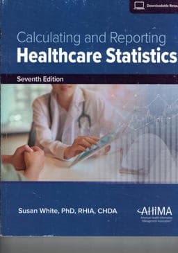 Calculating and Reporting Healthcare Statistics, 7th Edition 9781584269175