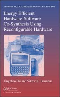 Energy Efficient Hardware-Software Co-Synthesis Using Reconfigurable Hardware 9781584887416