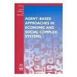 Agent-Based Approaches in Economic and Social Complex Systems 9781586032258