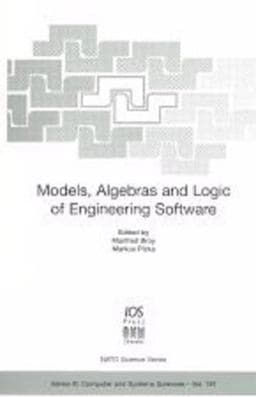 Models, Algebras and Logic of Engineering Software 9781586033422