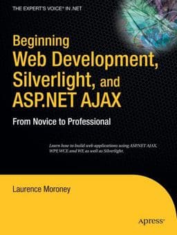 Beginning Web Development, Silverlight, and ASP. NET AJAX 9781590599594