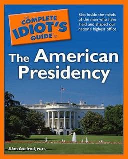 The Complete Idiot's Guide to the American Presidency 9781592579129
