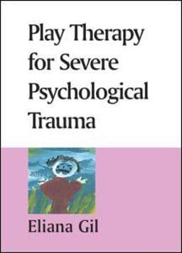 Play Therapy for Severe Psychological Trauma 9781593854225