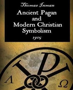 Ancient Pagan and Modern Christian Symbolism 9781594621079
