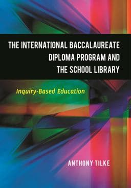 The International Baccalaureate Diploma Program and the School Library 9781598846416
