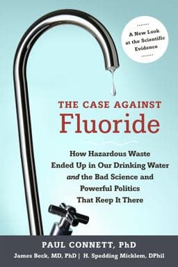 The Case Against Fluoride 9781603582872