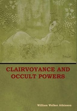 Clairvoyance and Occult Powers 9781604449792