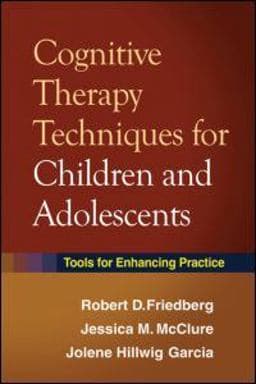 Cognitive Therapy Techniques for Children and Adolescents 9781606233139