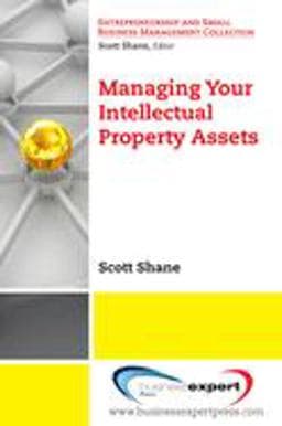 Managing Your Intellectual Property Assets 9781606490273