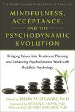 Mindfulness, Acceptance, and the Psychodynamic Evolution 9781608828876