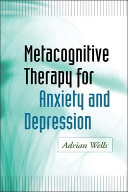 Metacognitive Therapy for Anxiety and Depression 9781609184964