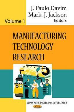 Manufacturing Technology Research. Volume 1 9781611220018