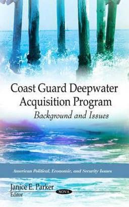 Coast Guard Deepwater Acquisition Program 9781617619953