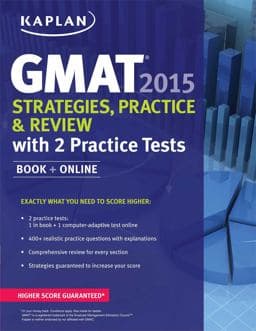 Kaplan GMAT 2015 Strategies, Practice, and Review with 2 Practice Tests 9781618656162