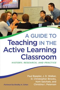 A Guide to Teaching in the Active Learning Classroom 9781620363003