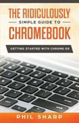 The Ridiculously Simple Guide to Chromebook 9781621076957