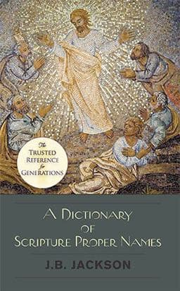 A Dictionary of Scripture Proper Names 9781626545373