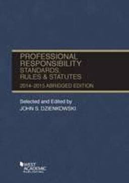 Professional Responsibility, Standards, Rules and Statutes, 2014-2015 9781628100488