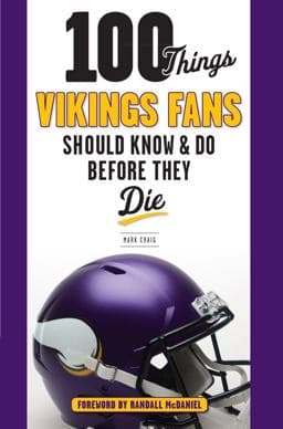 100 Things Vikings Fans Should Know and Do Before They Die 9781629371955