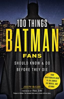 100 Things Batman Fans Should Know and Do Before They Die 9781629373980