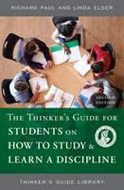 The Thinker's Guide for Students on How to Study and Learn a Discipline 9781632340009