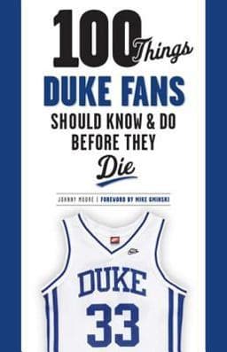 100 Things Duke Fans Should Know and Do Before They Die 9781633193567