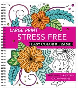 Large Print Easy Color and Frame - Stress Free (Coloring Book) 9781645585435