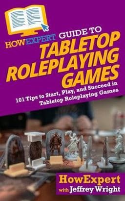 HowExpert Guide to Tabletop Roleplaying Games 9781647587567