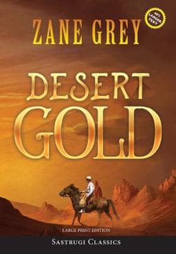 Desert Gold (Annotated, Large Print) 9781649221490