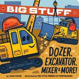 Big Stuff Dozer, Excavator, Mixer and More! 9781665917896