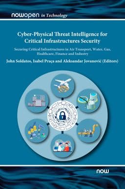 Cyber-Physical Threat Intelligence for Critical Infrastructures Security 9781680838220