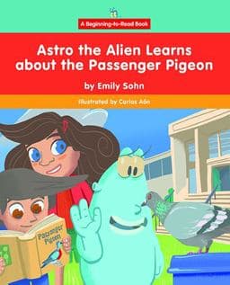 Astro the Alien Learns about the Passenger Pigeon 9781684046072