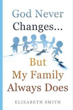 God Never Changes... but My Family Always Does 9781687790507