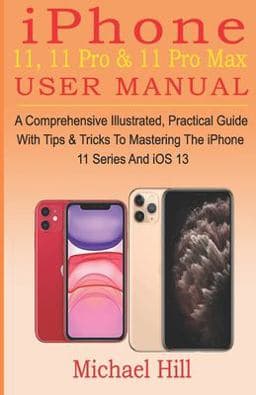 IPhone 11, 11 Pro and 11 Pro Max User Manual 9781694622150