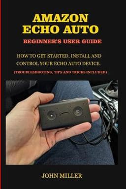 Amazon Echo Auto Beginner's User Guide 9781705544181